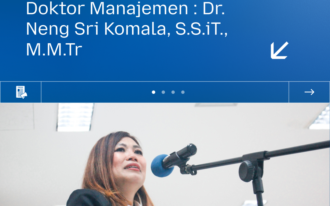 Sidang Terbuka Promosi Doktor Manajemen : Dr. Neng Sri Komala, S.S.iT., M.M.Tr