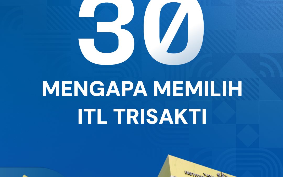 30 Alasan Memilih ITL Trisakti, Kampus Terbaik dibidang Transportasi dan Logistik