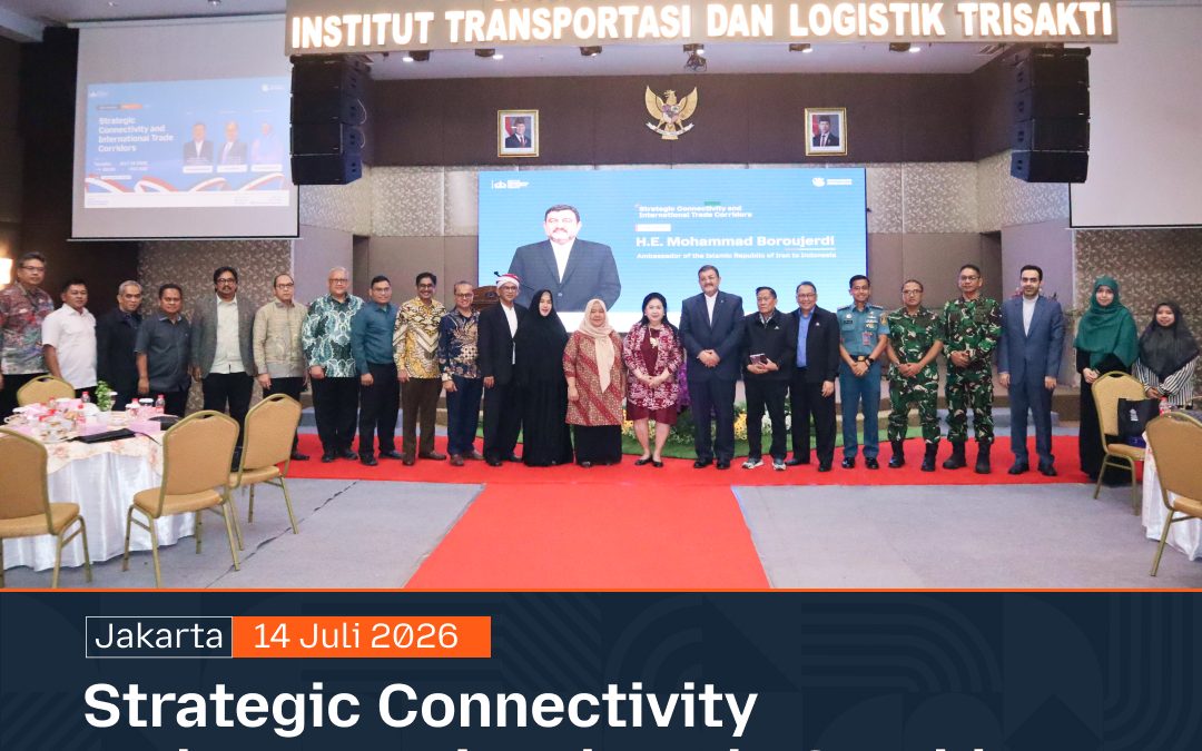 Hadirkan Duta Besar Iran, ITL Trisakti Kupas Tuntas Strategi Konektivitas Logistik Global dan Koridor Perdagangan Internasional